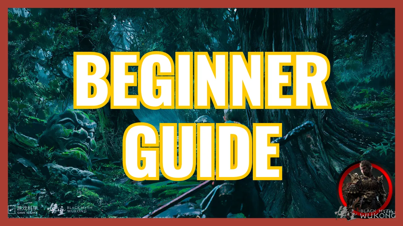 BEGINNER GUIDE Black Myth Wukong