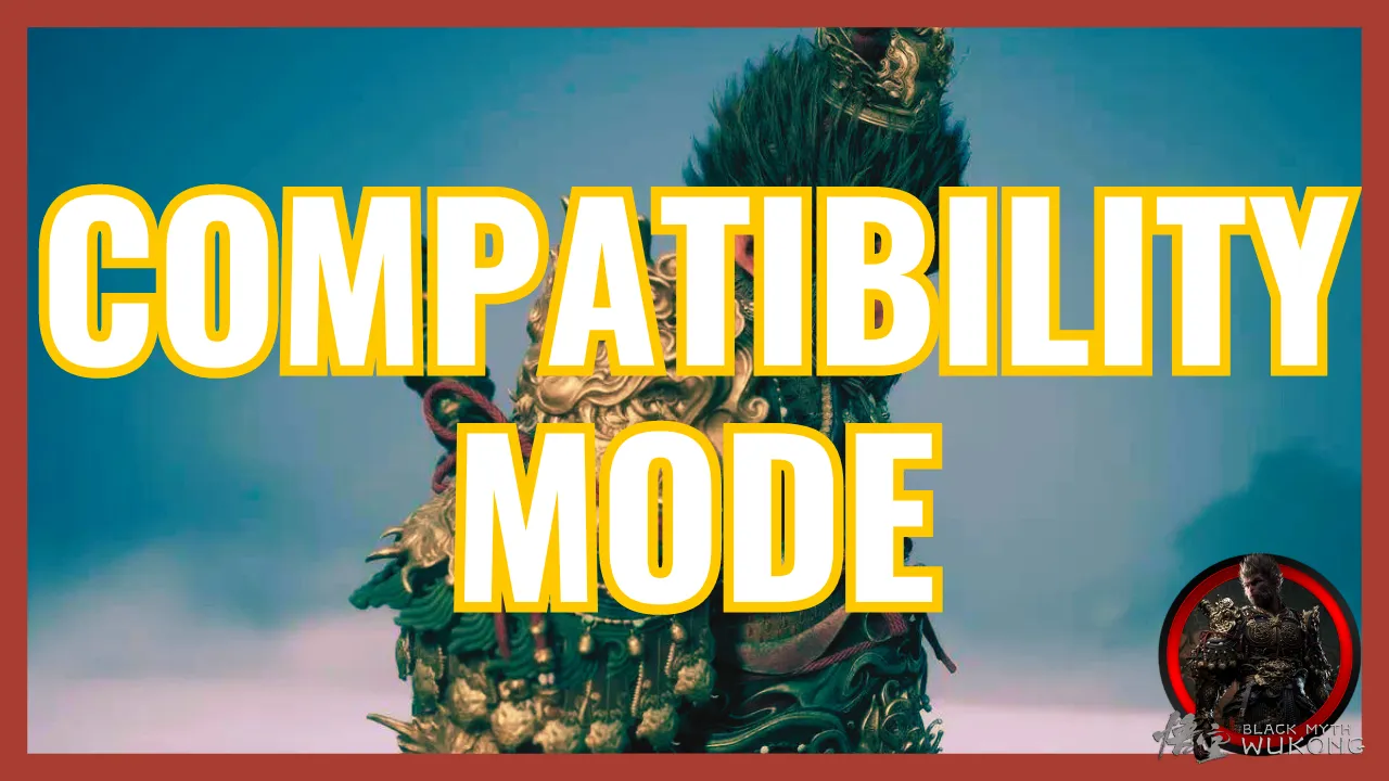 Black Myth Wukong Compatibility Mode