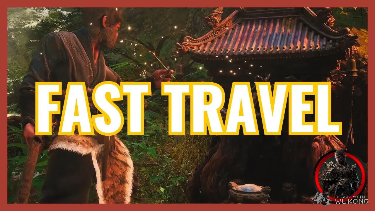 Black Myth Wukong Fast Travel