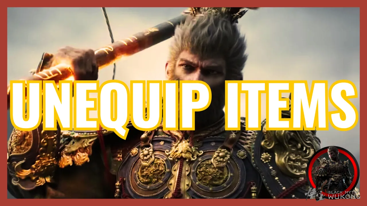 Black Myth Wukong Unequip Items