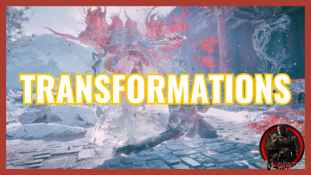 TRANSFORMATIONS Black Myth Wukong
